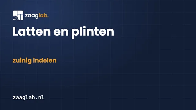 Uitlegvideo: Latten en plinten zuinig indelen